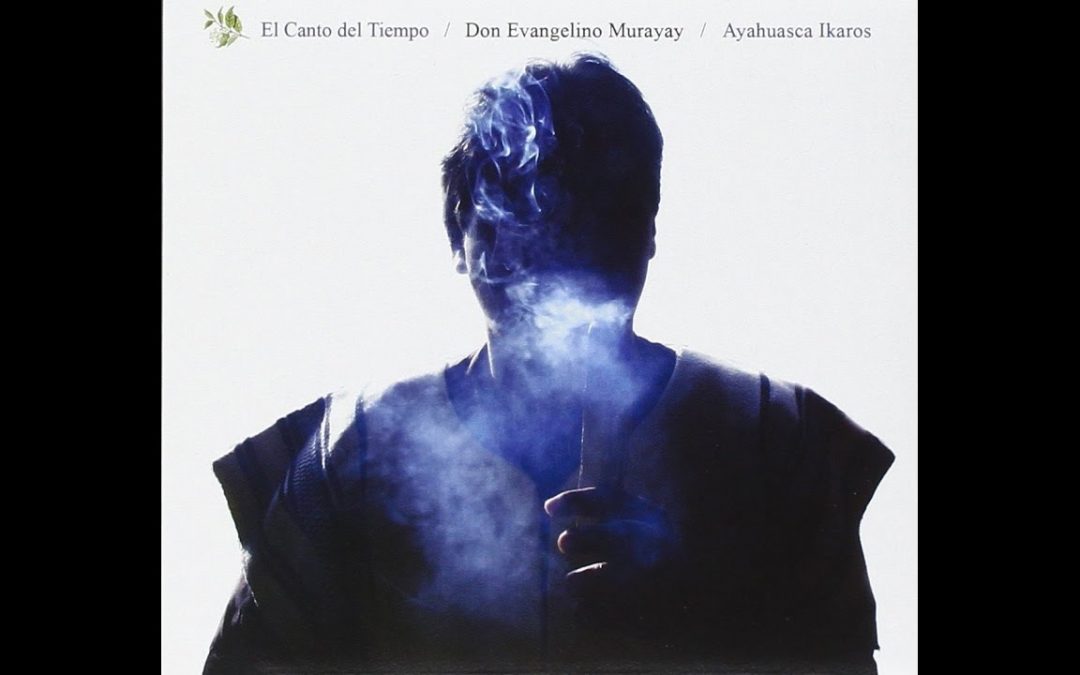 Don Evangelino Murayay: Ayahuasca Icaros